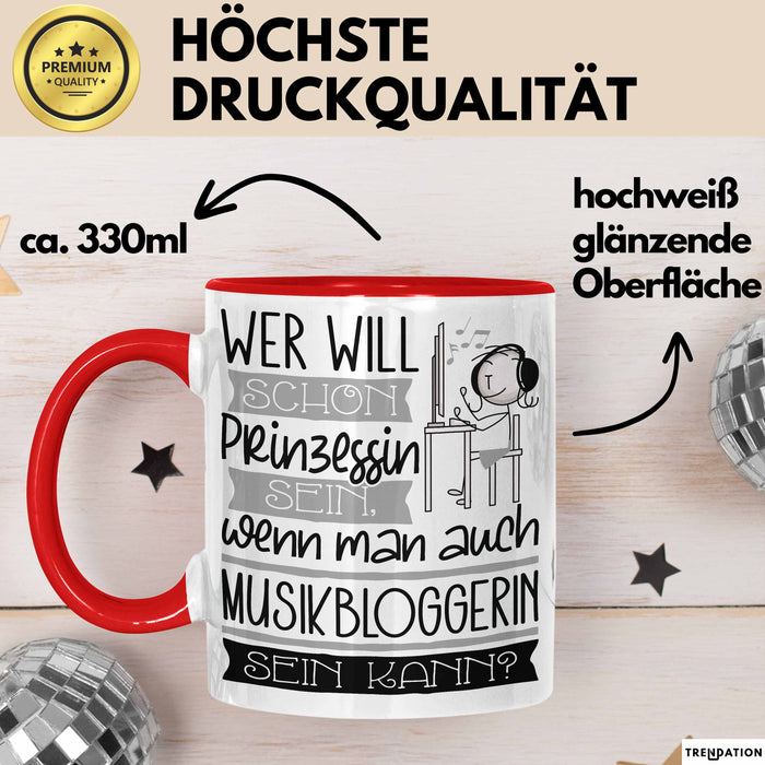 Musikbloggerin Tasse Geschenk Spruch Wer Will Schon Prinzessin Sein Wenn Man Auch Musikbloggerin Sein Kann Rot Trendation