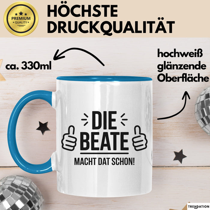 Beate Tasse Geschenk Die Beate Macht Dat Schon Geschenkidee Becher mit Name Blau Trendation