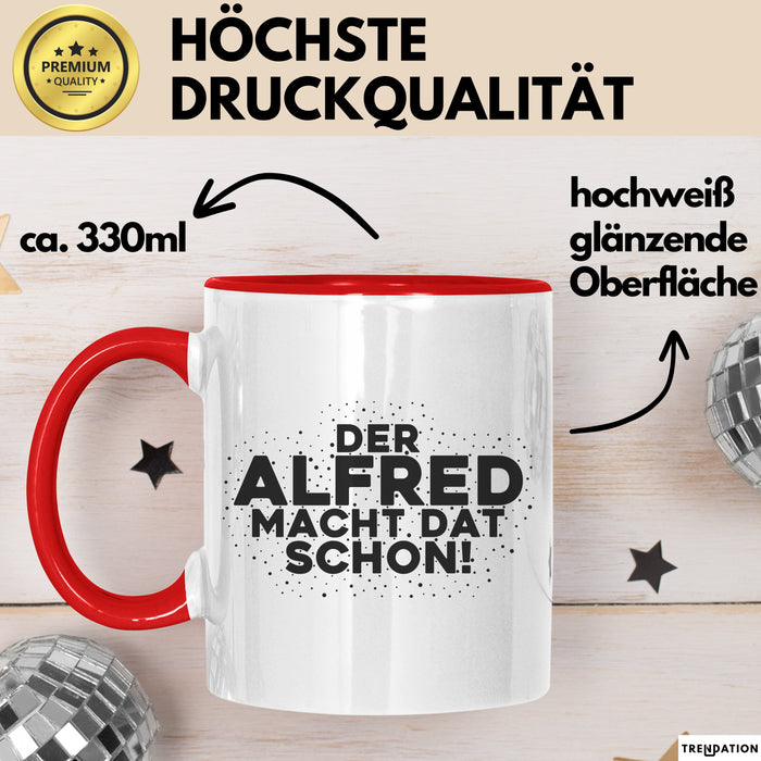Alfred Tasse Der Alfred Macht Dat Schon Geschenk