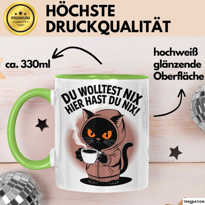 Sarkastische Katze Tasse Geschenk Lustige Geschenkidee Spruch Du Wolltest Nix Hier Hast Du Nix Grün Trendation