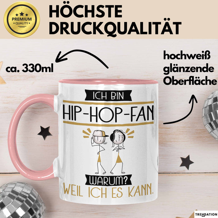 Hip-Hop-Fan Tasse Geschenk Ich Bin Hip-Hop-Fan Warum Weil Ich Es Kann Geschenkidee Geburtstag Rosa Trendation