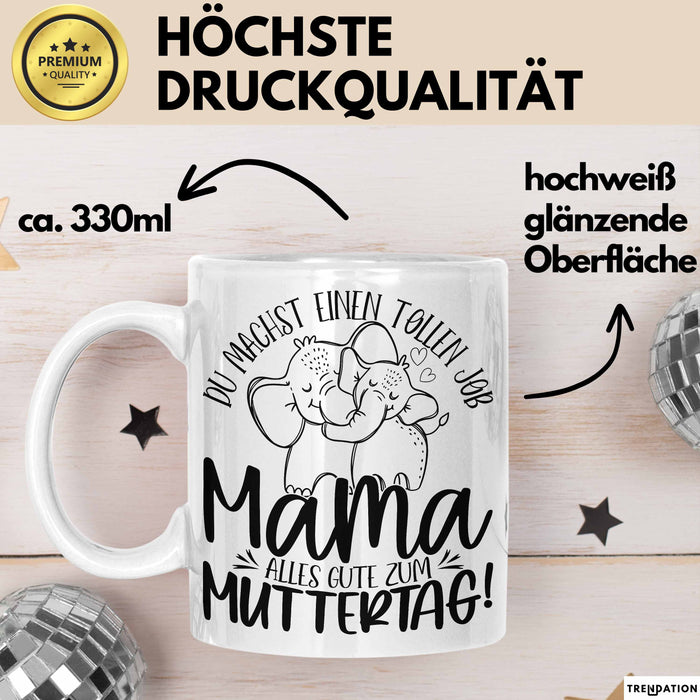 Mutter Geschenk Tasse Mama Du Machst Einen Tollen Job Alles Gute Zum Muttertag Geschenkidee Mütter Kaffee-Becher Weiß Trendation