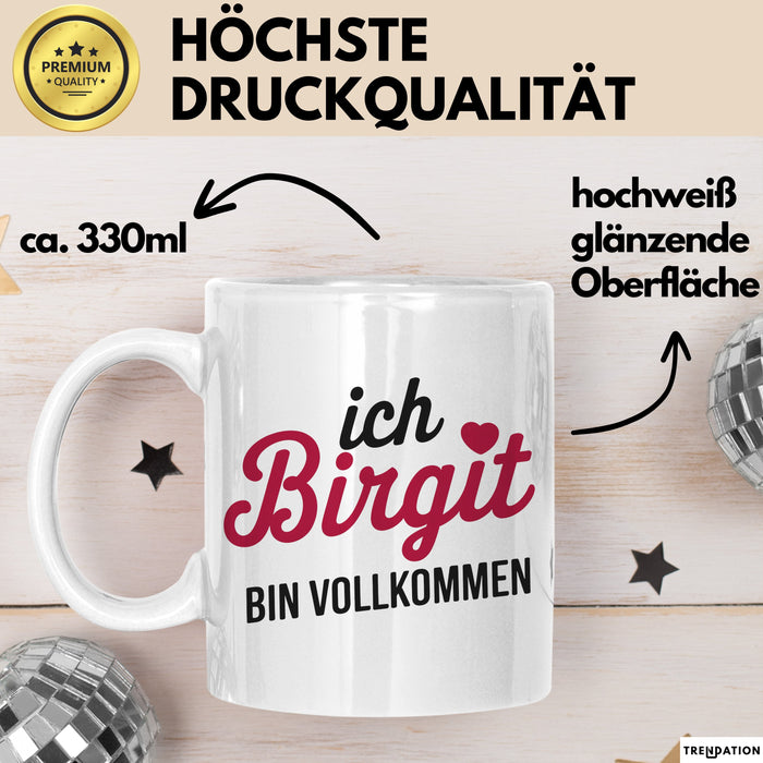 Birgit Tasse Geschenk Ich Bin Vollkommen Birgit Geschenkidee Geburtstag Weiß Trendation