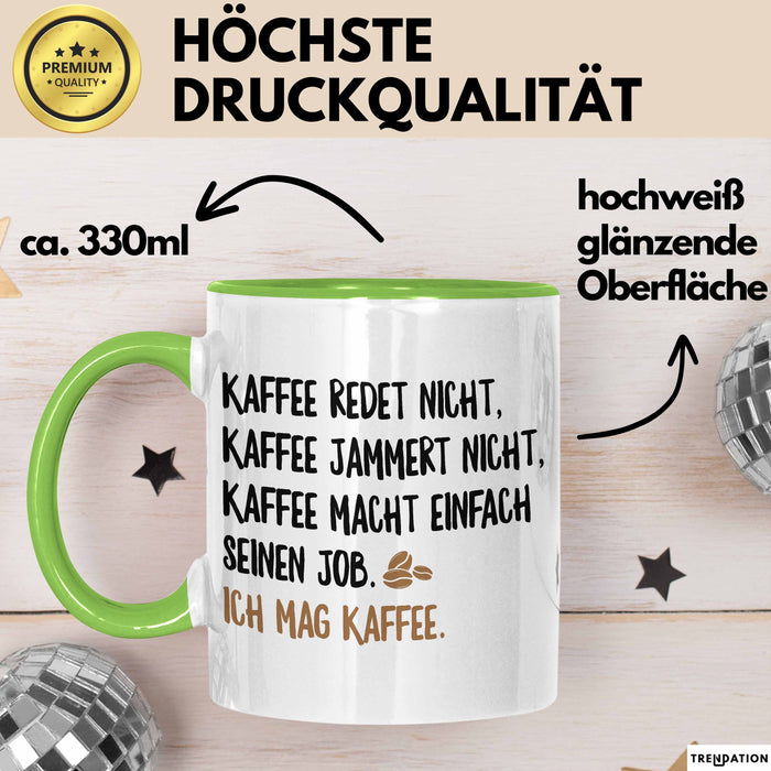 Kaffeetrinker Liebhaber Tasse Geschenk Lustige Geschenkidee Spruch Kaffee Redet Nicht Kaffee Jammert Nicht Grün Trendation