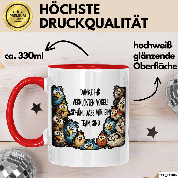 Büroarbeit Kollege Tasse Geschenk Lustige Geschenkidee Spruch Danke Ihr Verrückten Vogel Schon Dass Wir Ein Team Sind Rot Trendation