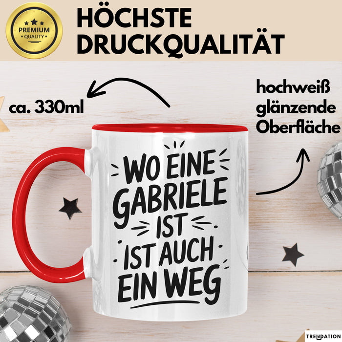 Gabriele Tasse Geschenk Wo Eine Gabriele Ist Ist Auch Ein Weg Geschenkidee Becher mit Name Rot Trendation