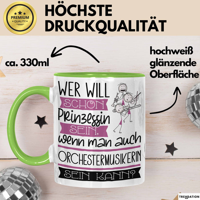 Orchestermusikerin Tasse Geschenk Spruch Wer Will Schon Prinzessin Sein Wenn Man Auch Orchestermusikerin Sein Kann Grün Trendation