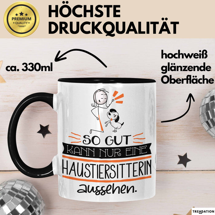 Haustiersitterin Geschenk Tasse So Gut Kann Nur Eine Haustiersitterin Aussehen Geschenkidee Geburtstag Weihnachten Lustig Trendation
