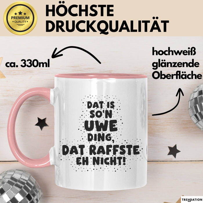 Uwe Tasse Dat Is So'n Uwe Ding, Dat Raffste Eh Nicht Geschenk