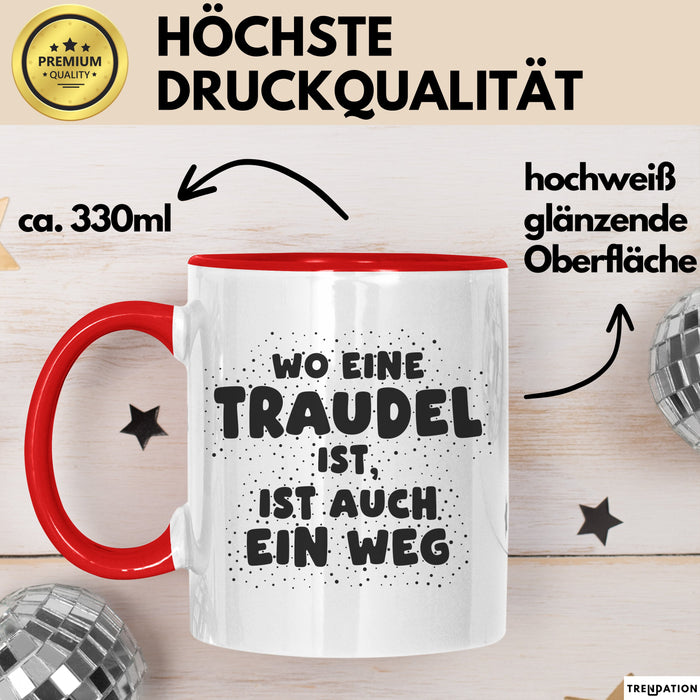 Traudel Tasse Wo Eine Traudel Ist, Ist Auch Ein Weg Geschenk