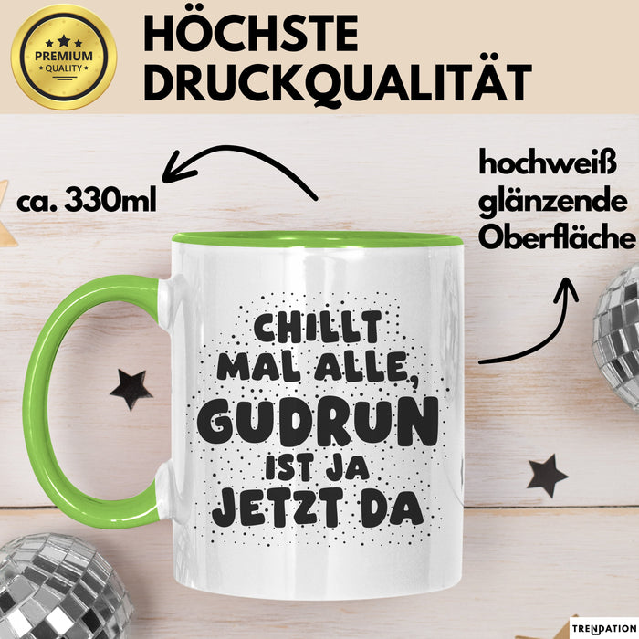 Gudrun Tasse Chillt Mal Alle, Gudrun Ist Ja Jetzt Da Geschenk