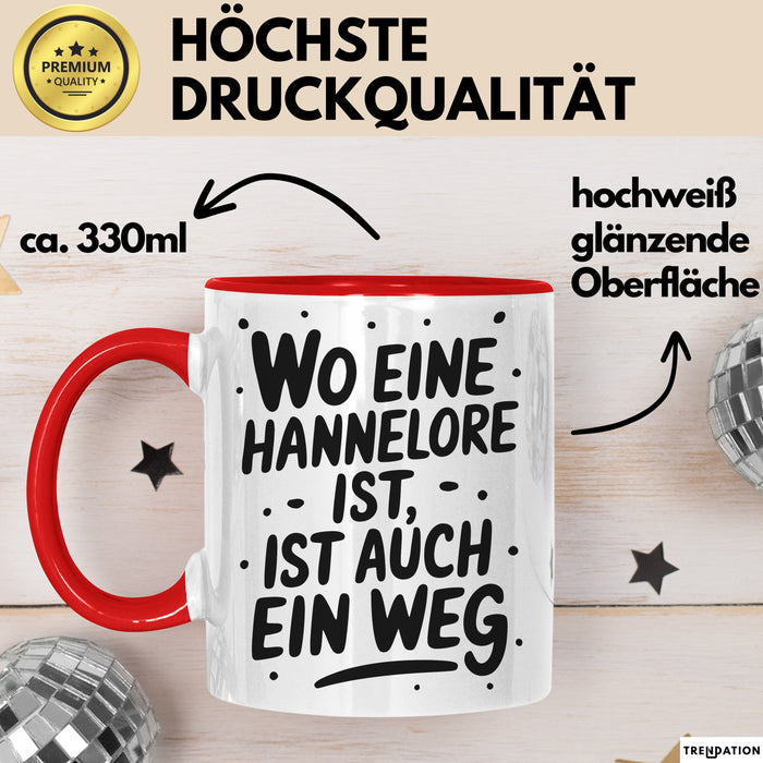 Hannelore Tasse Geschenk Wo Eine Hannelore Ist Ist Auch Ein Weg Geschenkidee Becher mit Name Rot Trendation
