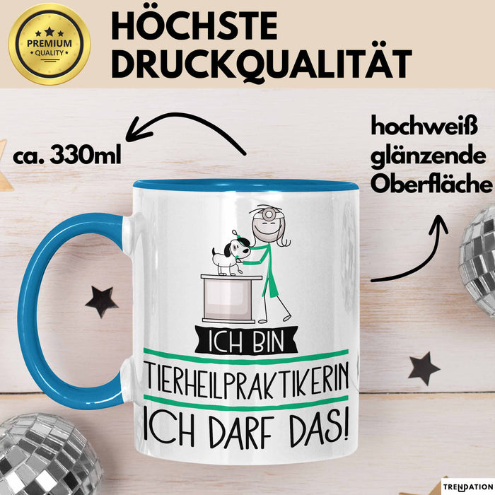 Geschenk für Tierheilpraktikerin Tasse Lustige Geschenkidee Geburtstag Ich Bin Tierheilpraktikerin Ich Darf Das Blau Trendation