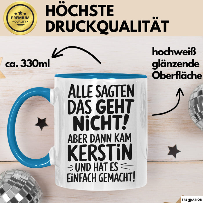 Kerstin Tasse Geschenk Alle Sagten Das Geht Nicht Aber Dann Kam Kerstin Und Hat Es Einfach Gemacht Geschenkidee Becher mit Name Blau Trendation