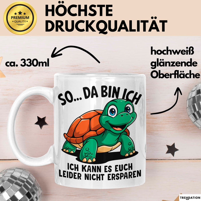 Sarkastische Schildkröte Tasse Geschenk Lustige Geschenkidee Spruch So Da Bin Ich Kann Es Euch Leider Nicht Ersparen Weiß Trendation