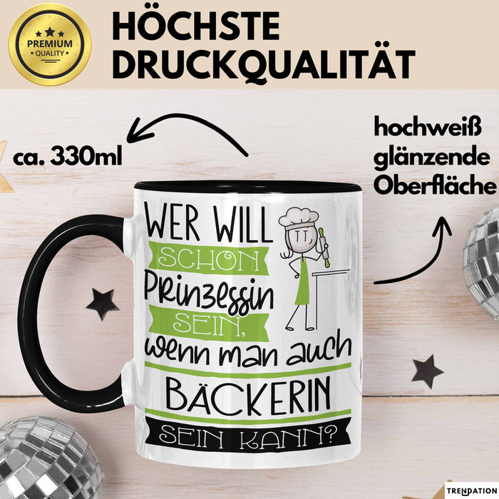 Bäckerin Tasse Geschenk Spruch Wer Will Schon Prinzessin Sein Wenn Man Auch Bäckerin Sein Kann Trendation