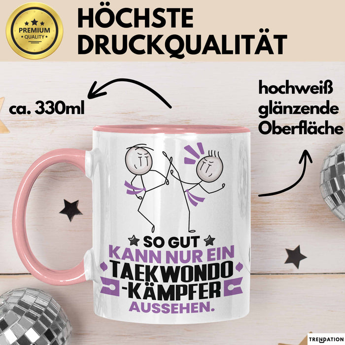 Taekwondo-Kämpfer Geschenk Tasse So Gut Kann Nur Ein Taekwondo-Kämpfer Aussehen Geschenkidee Kaffee-Becher Rosa Trendation