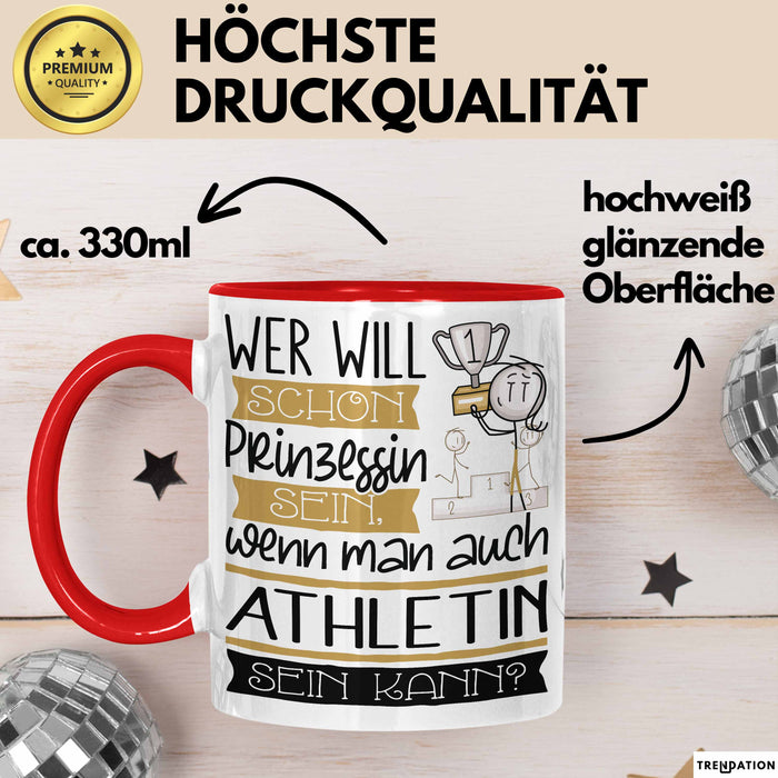 Athletin Tasse Geschenk Spruch Wer Will Schon Prinzessin Sein Wenn Man Auch Athletin Sein Kann Rot Trendation