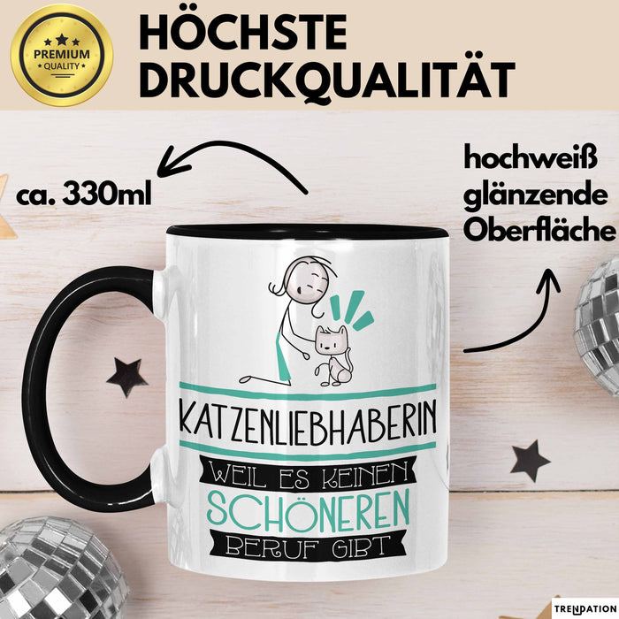 Katzenliebhaberin Weil Es Keinen Schöneren Beruf Gibt Tasse Geschenk für Eine Katzenliebhaberin Lustig Schwarz Trendation