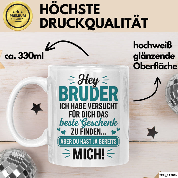 Bruder Tasse Geschenk Hey Bruder Bestes Geschenk Du Hast Mich Geschenkidee Weiß Trendation