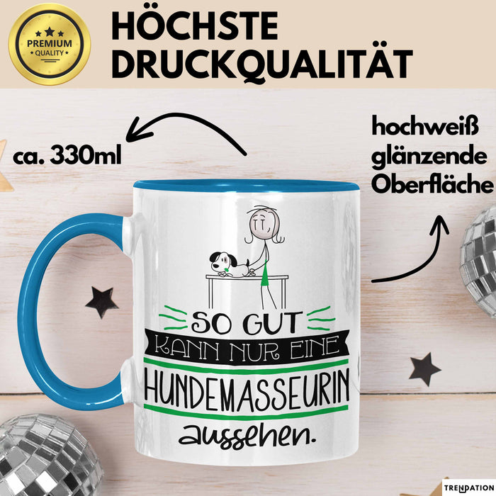 Hundemasseurin Geschenk Tasse So Gut Kann Nur Eine Hundemasseurin Aussehen Geschenkidee Geburtstag Weihnachten Lustig Blau Trendation