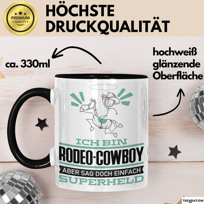 Rodeo-Cowboy Geschenk Tasse Ich Bin Rodeo-Cowboy Aber Sag Doch Einfach Superheld Lustige Geschenkdiee für Rodeo-Cowboy Kaffee-Becher Schwarz Trendation