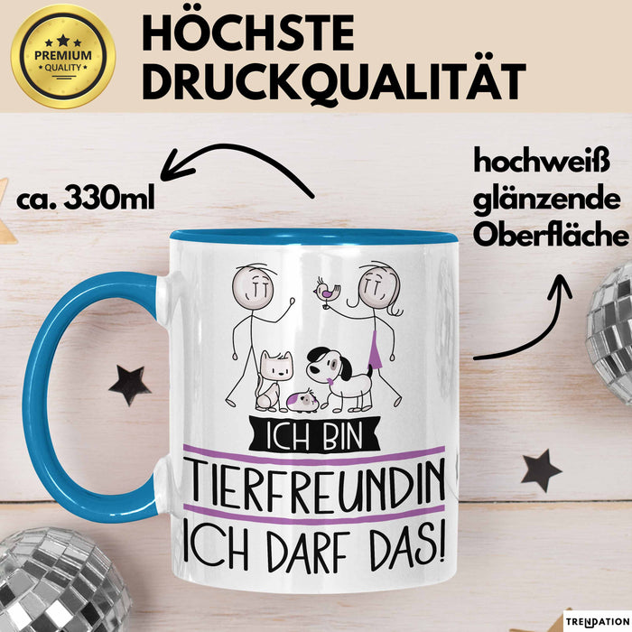 Geschenk für Tierfreundin Tasse Lustige Geschenkidee Geburtstag Ich Bin Tierfreundin Ich Darf Das Blau Trendation