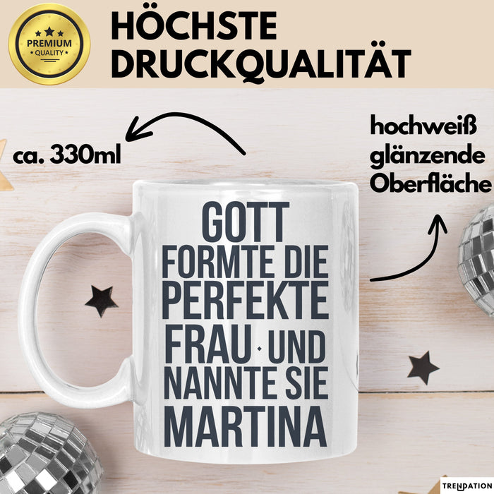 Martina Tasse Geschenk Gott Formte Die Perfekte Frau Martina Geschenkidee Weiß Trendation