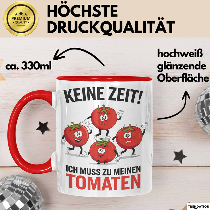 Gartenarbeit Gärtner Tomate Tasse Geschenk Lustige Geschenkidee Spruch Ich Muss Zu Meinen Tomaten Rot Trendation