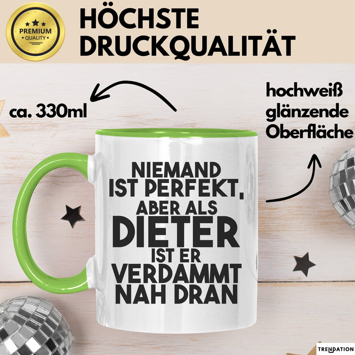 Dieter Tasse Niemand Ist Perfekt, Aber Als Dieter Ist Er Verdammt Nah Dran Grün Trendation