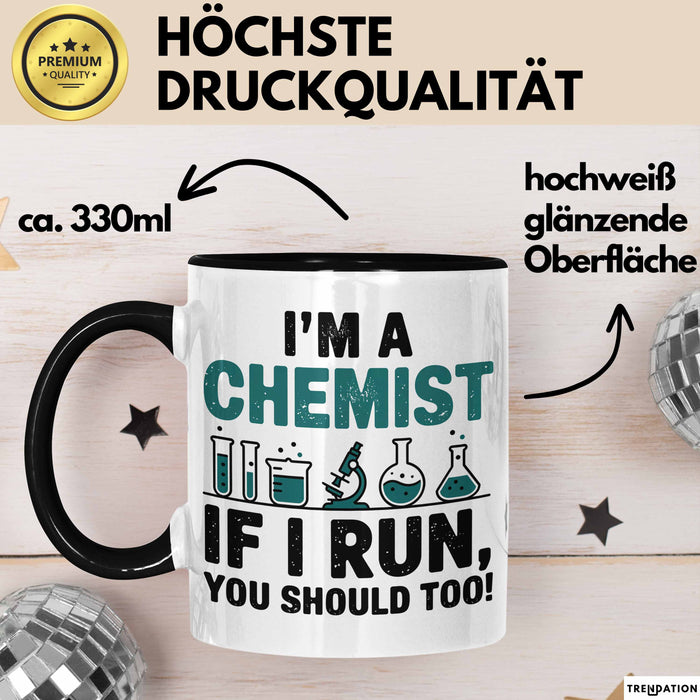 Chemiker Chemielehrer Tasse Geschenk Lustige Geschenkidee Spruch Ich Bin Chemiker Wenn Ich Renne Solltest Du Es Auch Tun Trendation