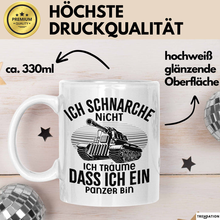 Panzer-Fan Liebhaber Tasse Geschenk Ich Schnarche Nicht Ich Träume Dass Ich Ein Panzer Bin Weiß Trendation