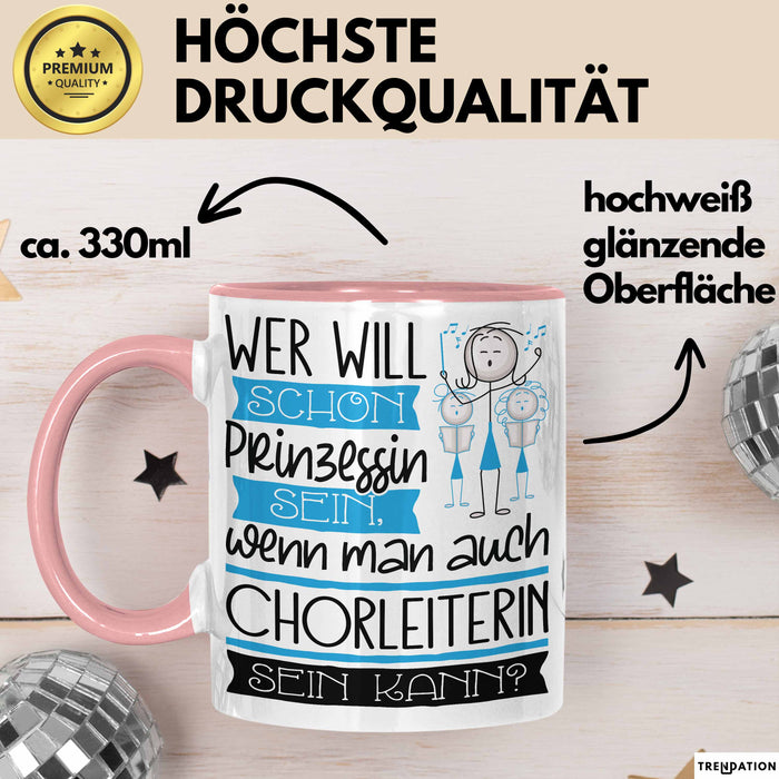 Chorleiterin Tasse Geschenk Spruch Wer Will Schon Prinzessin Sein Wenn Man Auch Chorleiterin Sein Kann Rosa Trendation