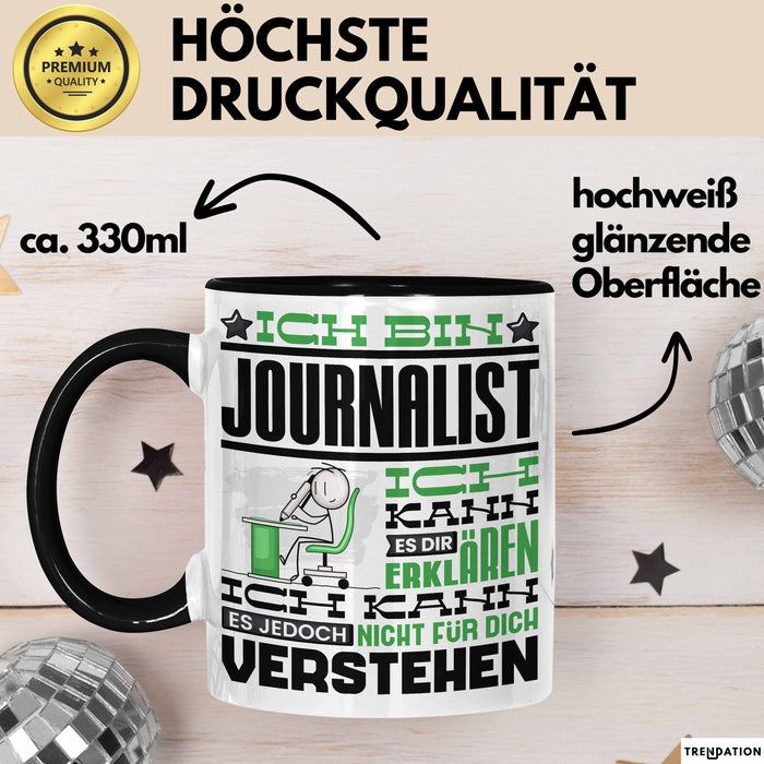 Journalist Geschenk Tasse Geschenkidee für Journalist Geburtstag Lustiger Spruch Ich Bin Journalist Ich Kann Es Dir Erklären Aber Nicht Für Dich Verstehen Funny Schwarz Trendation