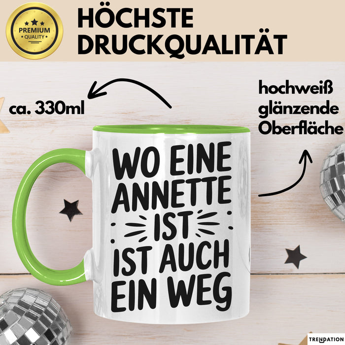 Annette Tasse Geschenk Wo Eine Annette Ist Ist Auch Ein Weg Geschenkidee Becher mit Name Grün Trendation