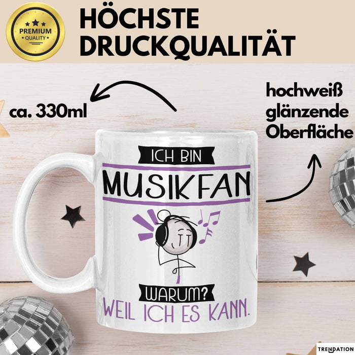 Musikfan Tasse Geschenk Ich Bin Musikfan Warum Weil Ich Es Kann Geschenkidee Geburtstag Weiß Trendation