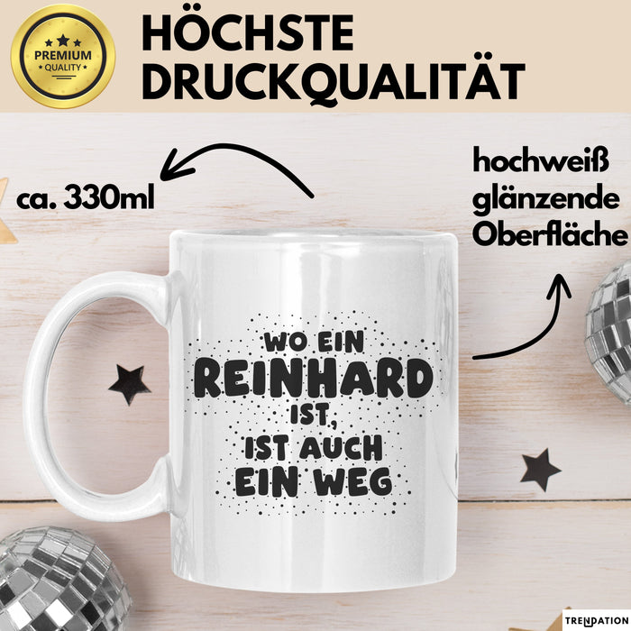 Reinhard Tasse Wo Ein Reinhard Ist, Ist Auch Ein Weg Geschenk