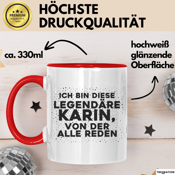 Karin Tasse Ich Bin Diese Legendaere Karin, Von Der Alle Reden Geschenk