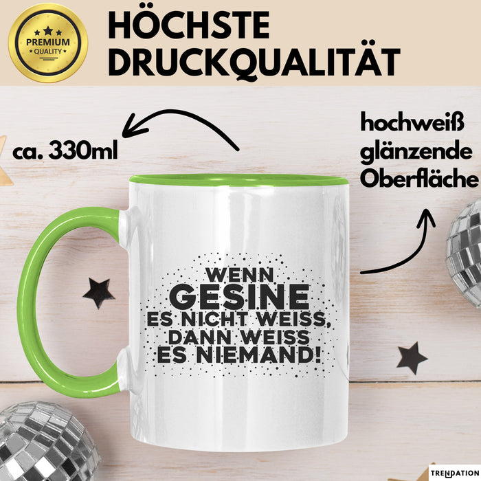 Gesine Tasse Wenn Gesine Es Nicht Weiss, Dann Weiss Es Niemand! Geschenk