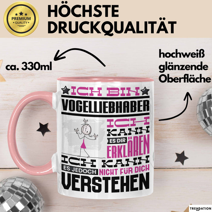 Vogelliebhaber Geschenk Kaffee-Tasse Geschenkidee für Vogelliebhaber Ich Bin Vogelliebhaber Ich Kann Es Dir Erklären Jedoch Nicht Für Dich Verstehen Spruch Lustig Rosa Trendation