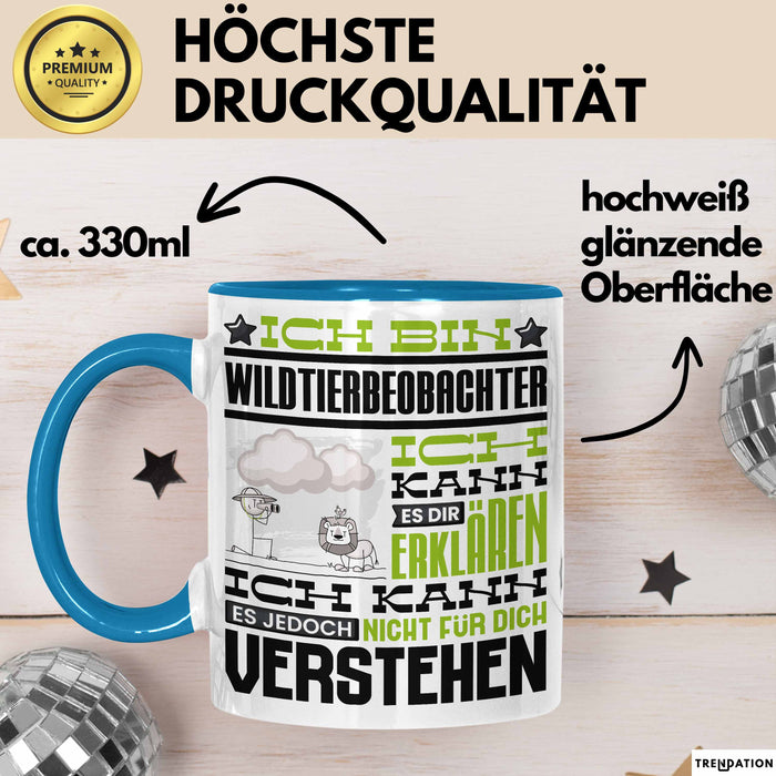 Wildtierbeobachter Geschenk Kaffee-Tasse Geschenkidee für Wildtierbeobachter Ich Bin Wildtierbeobachter Ich Kann Es Dir Erklären Jedoch Nicht Für Dich Verstehen Spruch Lustig Blau Trendation