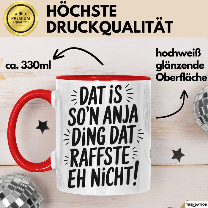 Anja Tasse Geschenk Dat Is So'n Anja Ding Dat Raffste Eh Nicht Geschenkidee Becher mit Name Rot Trendation
