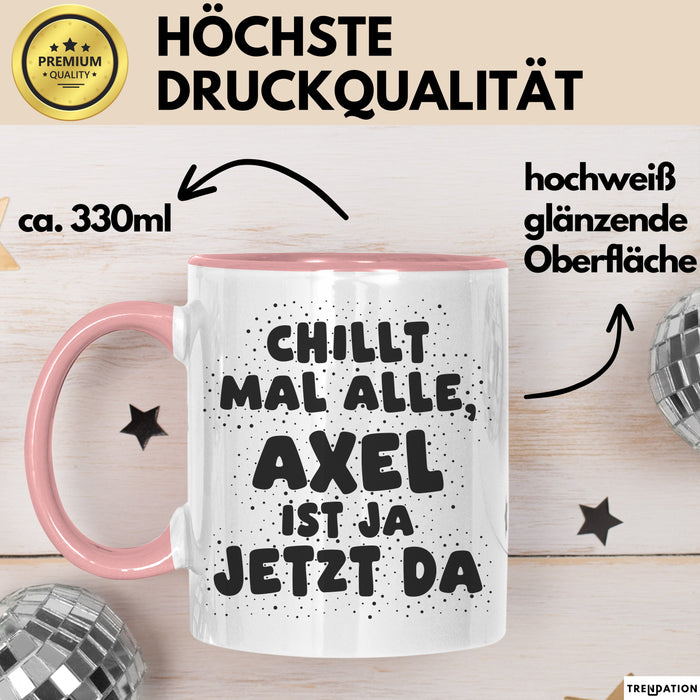 Axel Tasse Chillt Mal Alle, Axel Ist Ja Jetzt Da Geschenk