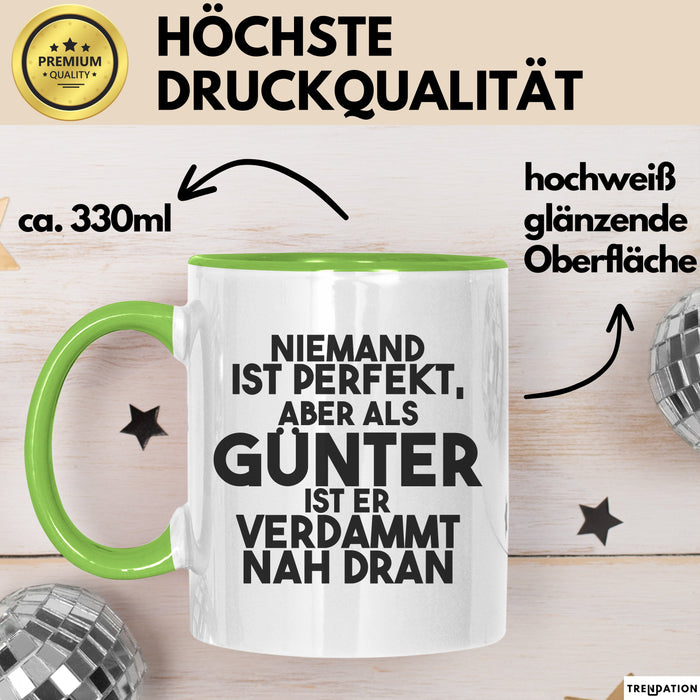 Guenter Tasse Niemand Ist Perfekt, Guenter Ist Nah Dran Geschenk Grün Trendation