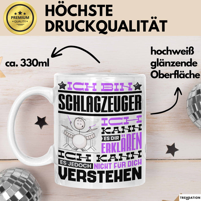 Schlagzeuger Geschenk Kaffee-Tasse Geschenkidee für Schlagzeuger Ich Bin Schlagzeuger Ich Kann Es Dir Erklären Jedoch Nicht Für Dich Verstehen Spruch Lustig Weiß Trendation