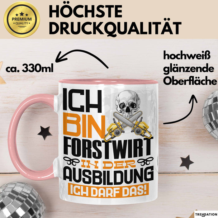 Forstwirt Ausbildung Tasse Geschenk Ich Bin Forstwirt In Der Ausbildung Ich Darf Das Geschenkidee Spruch Rosa Trendation