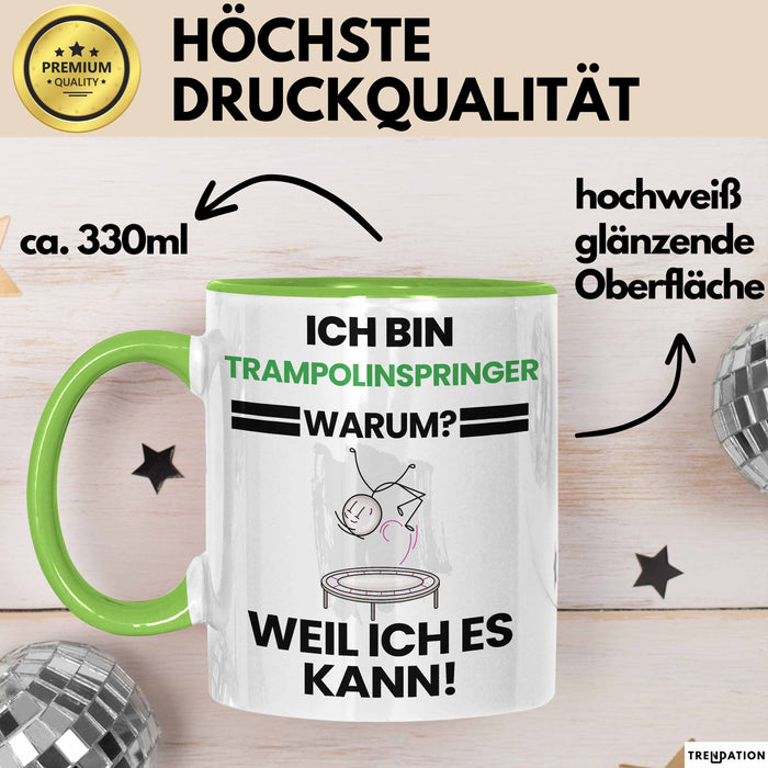Trampolinspringer Geschenk Tasse Lustiger Spruch Ich Bin Trampolinspringer Warum Weil Ich Es Kann Geschenkidee Bester Trampolinspringer Geburtstag Kaffee-Becher Grün Trendation