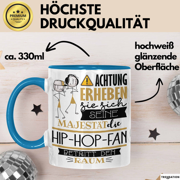 Hip-Hop-Fan Tasse Geschenk Lustiger Spruch Bitte Erheben Sie Sich Seine Majestät Die Hip-Hop-Fan Betritt Den Raum Blau Trendation
