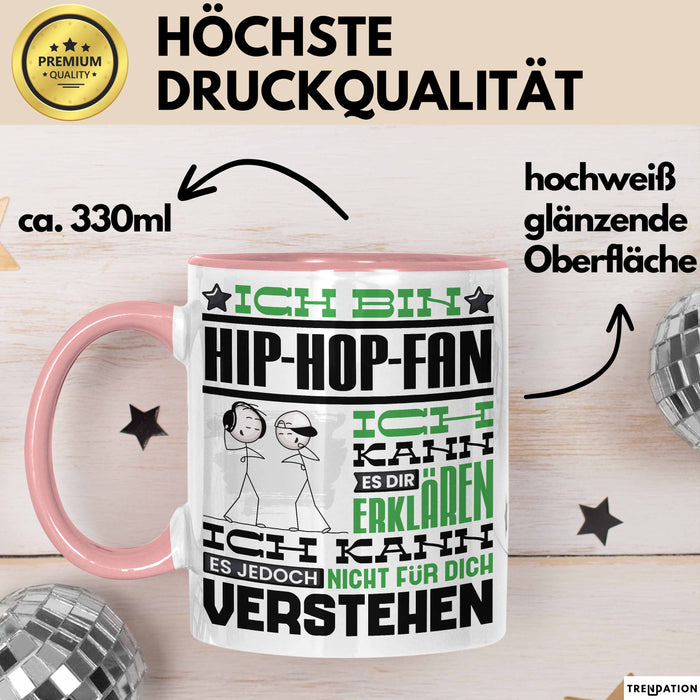 Hip-Hop-Fan Geschenk Tasse Geschenkidee für Hip-Hop-Fan Geburtstag Lustig Ich Bin Hip-Hop-Fan Ich Kann Es Dir Erklären Aber Nicht Für Dich Verstehen Rosa Trendation