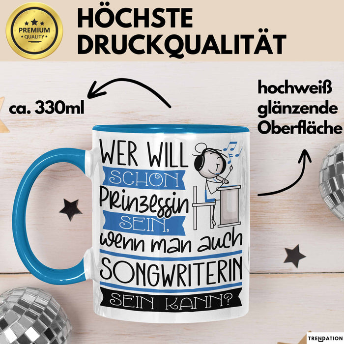 Songwriterin Tasse Geschenk Spruch Wer Will Schon Prinzessin Sein Wenn Man Auch Songwriterin Sein Kann Blau Trendation
